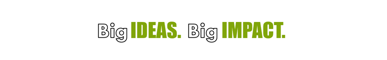 Big Ideas Big Impact